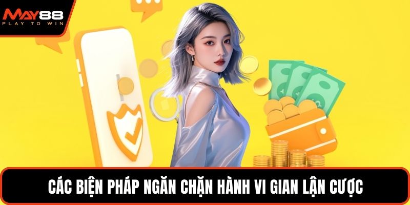 Các biện pháp ngăn chặn hành vi gian lận cược