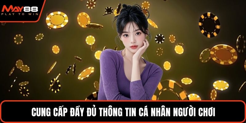Cung cấp đầy đủ thông tin cá nhân người chơi