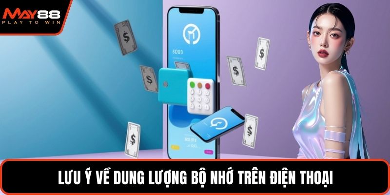 Lưu ý về dung lượng bộ nhớ trên điện thoại