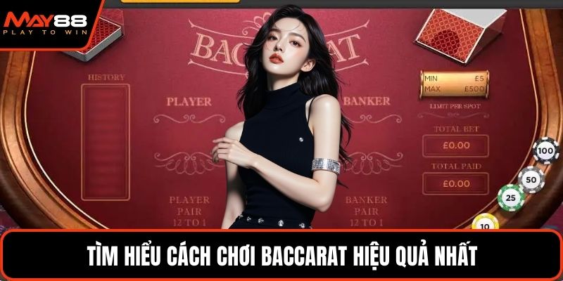 Tìm hiểu cách chơi baccarat hiệu quả nhất